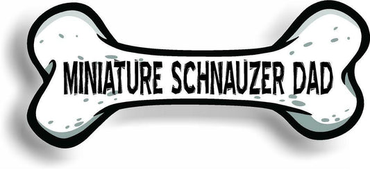 Dog Dad Miniature Schnauzer Bone Car Magnet Bumper Sticker 3"x7"