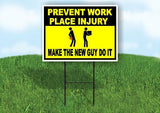 Prevent workplace injury Make the new guy do Yard Sign Road with Stand LAWN SIGN