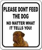 PLEASE DONT FEED THE DOG Dogues de Bordeaux Aluminum Composite Sign