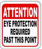 ATTENTION EYE PROTECTION REQUIRED PAST THIS POINT Metal Aluminum composite sign