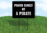 A PIRATE PROUD FAMILY 18 in x 24 in Yard Sign Road Sign with Stand