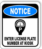 NOTICE ENTER LICENSE PLATE AT KIOSK PARKING GARAGE Metal Aluminum composite sign