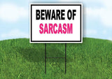 BEWARE OF SARCASM. pink black 18inx24in Yard Road Sign w/ Stand