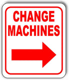 CHANGE MACHINES RIGHT ARROW Metal Aluminum Composite Sign