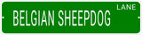 BELGIAN SHEEPDOG LANE 24"x6 ALUM COMPOSITE SIGN