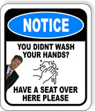 NOTICE YOU DIDNT WASH YOUR HANDS Metal Aluminum Composite Sign