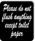 PLEASE DO NOT FLUSH ANYTHING EXCEPT TOILET PAPER trash Aluminum composite sign
