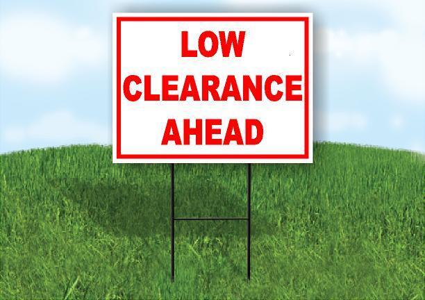 LOW CLEARANCE AHEAD RED WHITE 18 in x 24 in Yard Sign Road Sign with Stand