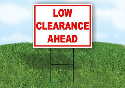 LOW CLEARANCE AHEAD RED WHITE 18 in x 24 in Yard Sign Road Sign with Stand