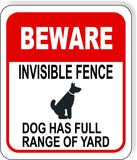 BEWARE INVISIBLE FENCE DOG HAS FULL RANGE RED Metal Aluminum composite sign