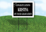 KRISTINA CONGRATULATIONS GRADUATE 18 in x 24 in Yard Sign Road Sign with Stand