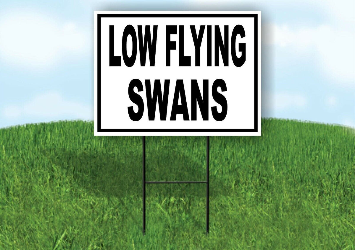LOW FLYING SWANS Yard Sign with Stand LAWN SIGN