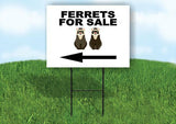 FERRETS FOR SALE LEFT ARROW Yard Sign Road with Stand LAWN SIGN Single sided