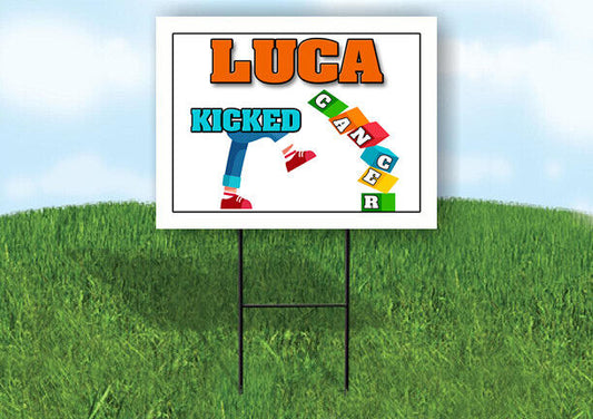 LUCA KICKED CANCER 18in x 24in Yard sign with Stand