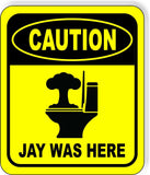 CAUTION JAY WAS HERE Toilet Metal Aluminum Composite Funny bathroom Sign