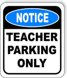 NOTICE Teacher Parking Only Metal Aluminum Composite Sign