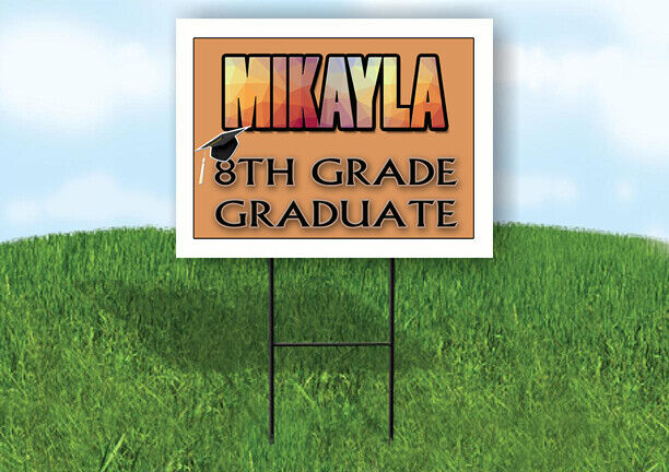 MIKAYLA 8th GRADE GRAD 18in x 24in Yard Sign with Stand
