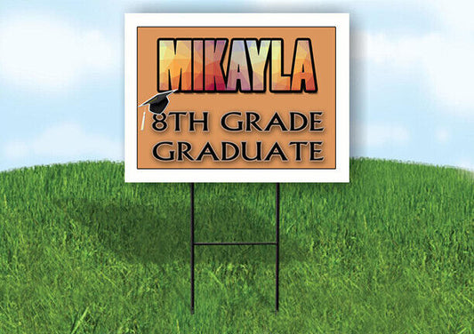 MIKAYLA 8th GRADE GRAD 18in x 24in Yard Sign with Stand