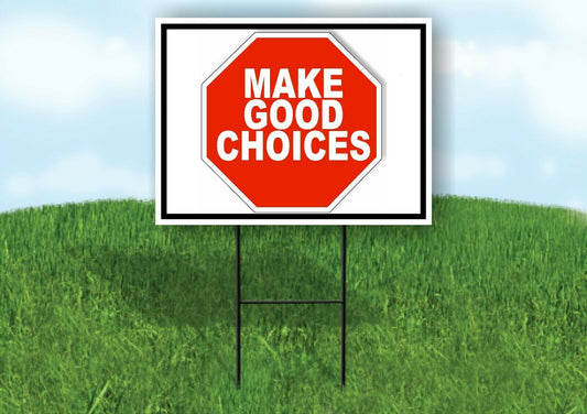 MAKE GOOD CHOICES STOP SIGN Yard Sign with Stand LAWN SIGN