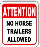 ATTENTION NO HORSE TRAILERS ALLOWED Metal Aluminum composite sign