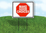 MAKE GOOD CHOICES STOP SIGN Yard Sign with Stand LAWN SIGN