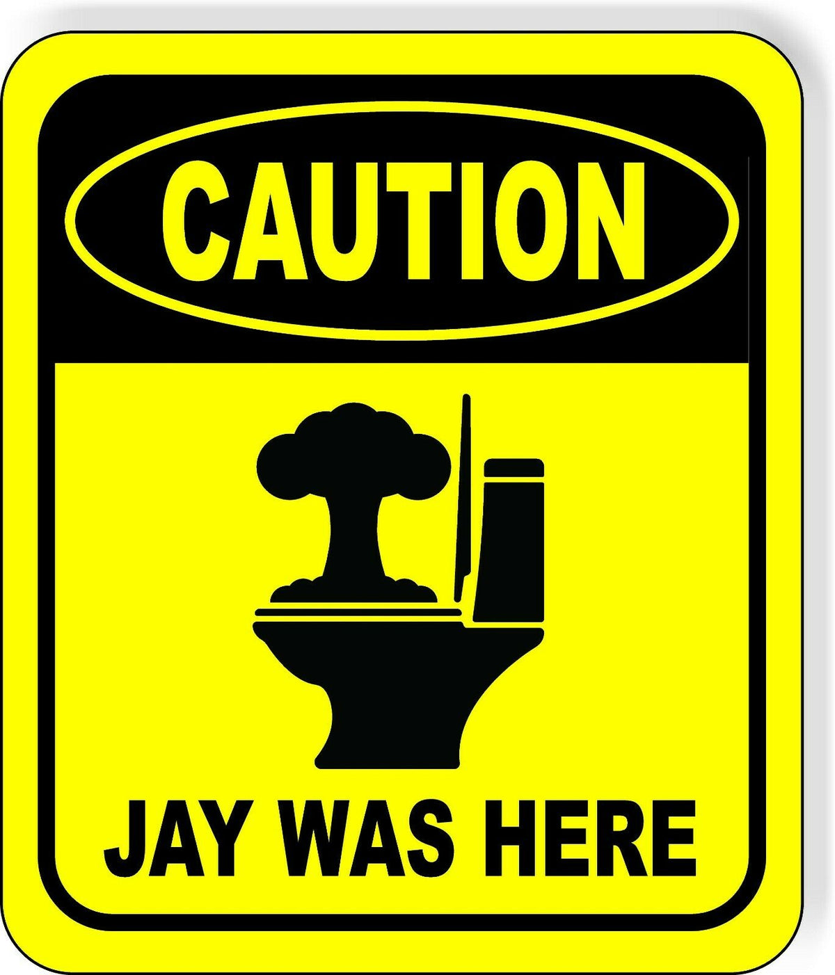 CAUTION JAY WAS HERE Toilet Metal Aluminum Composite Funny bathroom Sign