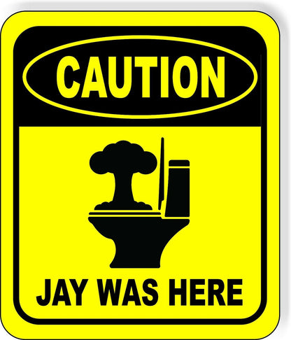 CAUTION JAY WAS HERE Toilet Metal Aluminum Composite Funny bathroom Sign