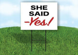 SHE SAID YES Plastic Yard Sign ROAD SIGN with Stand