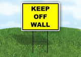 KEEP OFF WALL YELLOW BLACK Yard Sign Road with Stand LAWN SIGN
