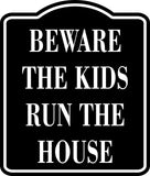Beware The Kids Run The House BLACK  Aluminum Composite Sign