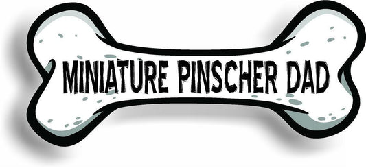 Dog Dad  Miniature Pinscher Bone Car Magnet Bumper Sticker 3"x7"