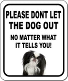 PLEASE DONT LET THE DOG OUT Japanese Chin Metal Aluminum Composite Sign