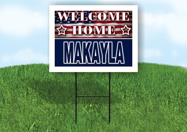 MAKAYLA WELCOME HOME FLAG 18 in x 24 in Yard Sign Road Sign with Stand