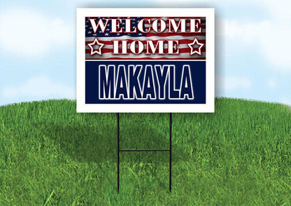 MAKAYLA WELCOME HOME FLAG 18 in x 24 in Yard Sign Road Sign with Stand