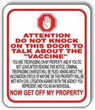ATTENTION DO NOT KNOCK TO TALK ABOUT THE VACCINE Aluminum composite sign