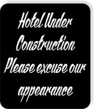 Hotel under construction please excuse our appearance Aluminum composite sign