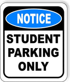 NOTICE Student Parking Only Metal Aluminum Composite Sign