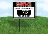 NOTICE TAKE YOUR TICKET PAY AT KIOSK PARKING GARAGE Yard Sign Road with Stand