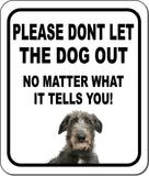 PLEASE DONT LET THE DOG OUT Scottish Deerhound Metal Aluminum Composite Sign