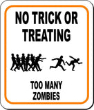 NO TRICK OR TREATING TOO MANY ZOMBIES Metal Aluminum Composite Sign