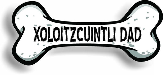 Dog Dad Xoloitzcuintli Bone Car Magnet Bumper Sticker 3"x7"