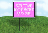 WELCOME TO THE WORLD BABY GIRL Yard Sign with Stand LAWN SIGN