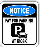 NOTICE PAY FOR PARKING AT KIOSK PARKING GARAGE Metal Aluminum composite sign
