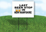 NEW HAMPSHIRE LAST BEER STOP 18 in x 24 in Yard Sign Road Sign with Stand