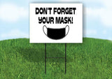 DONT FORGET YOUR MASK BLACK Yard Sign ROAD SIGN with Stand LAWN POSTER