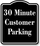 30 Minute Customer Parking BLACK Aluminum Composite Sign
