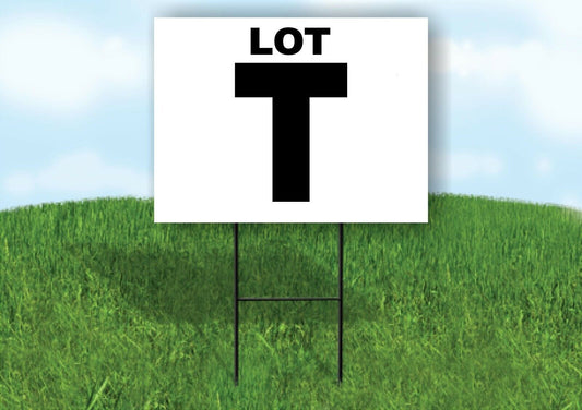 LOT T BLACK WHITE Yard Sign with Stand LAWN SIGN
