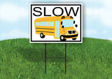 SLOW SCHOOL BUS PICTURE Yard Sign with Stand LAWN SIGN