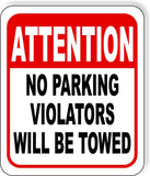 ATTENTION NO PARKING VIOLATORS WILL BE TOWED Metal Aluminum composite sign