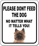 PLEASE DONT FEED THE DOG Cairn Terrier Metal Aluminum Composite Sign